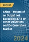 China - Motors of an Output not Exceeding 37.5 W; Other Dc Motors and Dc Generators - Market analysis, Forecast, Size, Trends and Insights - Product Thumbnail Image