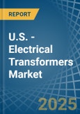 U.S. - Electrical Transformers - Market Analysis, Forecast, Size, Trends and Insights- Product Image
