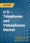 U.S. - Telephones and Videophones - Market Analysis, Forecast, Size, Trends and Insights - Product Thumbnail Image