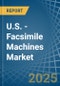 U.S. - Facsimile Machines - Market Analysis, Forecast, Size, Trends and Insights - Product Thumbnail Image