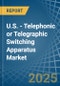 U.S. - Telephonic or Telegraphic Switching Apparatus - Market Analysis, Forecast, Size, Trends and Insights - Product Thumbnail Image