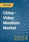 China - Video Monitors - Market Analysis, Forecast, Size, Trends and Insights - Product Image
