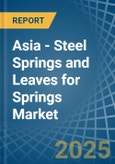 Asia - Steel Springs and Leaves for Springs - Market Analysis, forecast, Size, Trends and Insights- Product Image