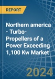Northern america - Turbo-Propellers of a Power Exceeding 1,100 Kw - Market analysis, Forecast, Size, Trends and Insights- Product Image