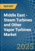 Middle East - Steam Turbines and Other Vapor Turbines - Market Analysis, Forecast, Size, Trends and Insights- Product Image