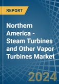 Northern America - Steam Turbines and Other Vapor Turbines - Market Analysis, Forecast, Size, Trends and Insights- Product Image