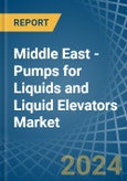 Middle East - Pumps for Liquids and Liquid Elevators - Market Analysis, forecast, Size, Trends and Insights- Product Image