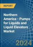 Northern America - Pumps for Liquids and Liquid Elevators - Market Analysis, forecast, Size, Trends and Insights- Product Image