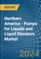 Northern America - Pumps for Liquids and Liquid Elevators - Market Analysis, forecast, Size, Trends and Insights - Product Image