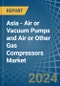 Asia - Air or Vacuum Pumps and Air or Other Gas Compressors - Market Analysis, Forecast, Size, Trends and Insights - Product Image