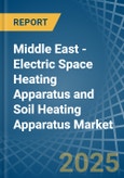 Middle East - Electric Space Heating Apparatus and Soil Heating Apparatus - Market Analysis, Forecast, Size, Trends and Insights- Product Image