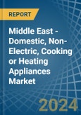 Middle East - Domestic, Non-Electric, Cooking or Heating Appliances - Market Analysis, Forecast, Size, Trends and Insights- Product Image