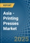 Asia - Printing Presses - Market Analysis, Forecast, Size, Trends and Insights - Product Image