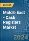 Middle East - Cash Registers - Market Analysis, Forecast, Size, Trends and Insights - Product Image