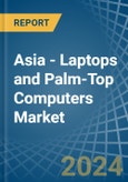 Asia - Laptops and Palm-Top Computers - Market Analysis, Forecast, Size, Trends and Insights- Product Image