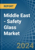 Middle East - Safety Glass - Market Analysis, Forecast, Size, Trends and Insights- Product Image