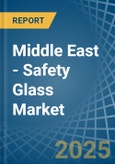 Middle East - Safety Glass - Market Analysis, Forecast, Size, Trends and Insights- Product Image