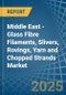 Middle East - Glass Fibre Filaments, Slivers, Rovings, Yarn and Chopped Strands - Market Analysis, Forecast, Size, Trends and Insights - Product Thumbnail Image