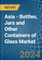 Asia - Bottles, Jars and Other Containers of Glass - Market Analysis, Forecast, Size, Trends and Insights - Product Image