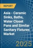 Asia - Ceramic Sinks, Baths, Water Closet Pans and Similar Sanitary Fixtures - Market Analysis, Forecast, Size, Trends and Insights- Product Image