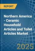 Northern America - Ceramic Household Articles and Toilet Articles - Market Analysis, Forecast, Size, Trends and Insights- Product Image