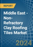 Middle East - Non-Refractory Clay Roofing Tiles - Market Analysis, Forecast, Size, Trends and Insights- Product Image