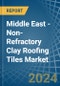 Middle East - Non-Refractory Clay Roofing Tiles - Market Analysis, Forecast, Size, Trends and Insights - Product Thumbnail Image
