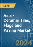 Asia - Ceramic Tiles, Flags and Paving - Market Analysis, Forecast, Size, Trends and Insights- Product Image