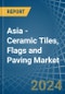 Asia - Ceramic Tiles, Flags and Paving - Market Analysis, Forecast, Size, Trends and Insights - Product Thumbnail Image