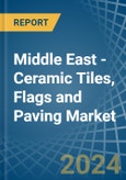 Middle East - Ceramic Tiles, Flags and Paving - Market Analysis, Forecast, Size, Trends and Insights- Product Image