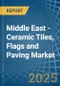 Middle East - Ceramic Tiles, Flags and Paving - Market Analysis, Forecast, Size, Trends and Insights - Product Image