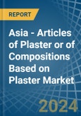 Asia - Articles of Plaster or of Compositions Based on Plaster - Market Analysis, Forecast, Size, Trends and Insights- Product Image