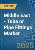 Middle East - Tube or Pipe Fittings (of Iron or Steel) - Market Analysis, Forecast, Size, Trends and Insights- Product Image