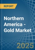 Northern America - Gold - Market Analysis, Forecast, Size, Trends and Insights- Product Image