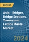 Asia - Bridges, Bridge Sections, Towers and Lattice Masts (of Iron or Steel) - Market Analysis, Forecast, Size, Trends and Insights - Product Image