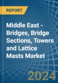 Middle East - Bridges, Bridge Sections, Towers and Lattice Masts (of Iron or Steel) - Market Analysis, Forecast, Size, Trends and Insights- Product Image