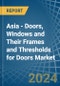 Asia - Doors, Windows and Their Frames and Thresholds for Doors (of Iron, Steel or Aluminium) - Market Analysis, forecast, Size, Trends and Insights - Product Thumbnail Image