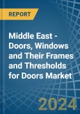 Middle East - Doors, Windows and Their Frames and Thresholds for Doors (of Iron, Steel or Aluminium) - Market Analysis, forecast, Size, Trends and Insights- Product Image