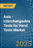 Asia - Interchangeable Tools for Hand Tools - Market Analysis, forecast, Size, Trends and Insights- Product Image