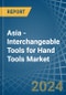 Asia - Interchangeable Tools for Hand Tools - Market Analysis, forecast, Size, Trends and Insights - Product Thumbnail Image