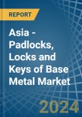 Asia - Padlocks, Locks and Keys of Base Metal - Market Analysis, Forecast, Size, Trends and Insights- Product Image