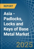 Asia - Padlocks, Locks and Keys of Base Metal - Market Analysis, Forecast, Size, Trends and Insights- Product Image