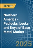 Northern America - Padlocks, Locks and Keys of Base Metal - Market Analysis, Forecast, Size, Trends and Insights- Product Image