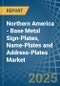Northern America - Base Metal Sign-Plates, Name-Plates and Address-Plates - Market Analysis, Forecast, Size, Trends and Insights - Product Thumbnail Image