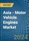 Asia - Motor Vehicle Engines (Spark-Ignition) - Market Analysis, Forecast, Size, Trends and Insights - Product Thumbnail Image