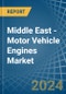 Middle East - Motor Vehicle Engines (Spark-Ignition) - Market Analysis, Forecast, Size, Trends and Insights - Product Thumbnail Image