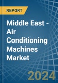 Middle East - Air Conditioning Machines - Market Analysis, Forecast, Size, Trends and Insights- Product Image