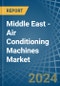 Middle East - Air Conditioning Machines - Market Analysis, Forecast, Size, Trends and Insights - Product Image