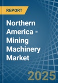 Northern America - Mining Machinery - Market Analysis, Forecast, Size, Trends and Insights- Product Image