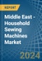 Middle East - Household Sewing Machines - Market Analysis, Forecast, Size, Trends and Insights - Product Thumbnail Image